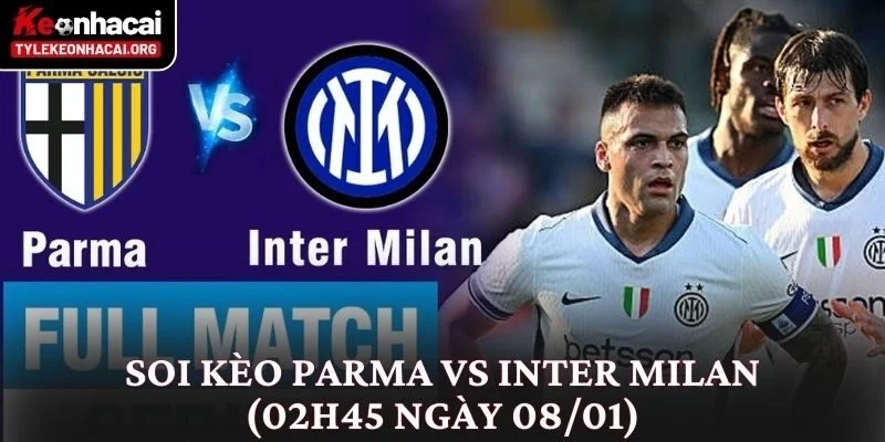 Soi Kèo Parma vs Inter Milan (02h45 Ngày 08/01)