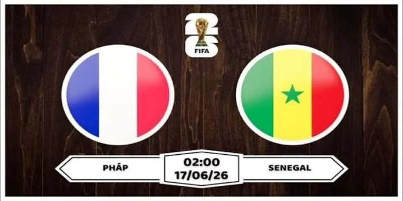 Soi Kèo Pháp Vs Senegal 02:00 17/06 Vòng Bảng I - World Cup 2026 4 Nhận định những cái tên tham gia đá trận đấu tới